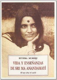 Vida y enseñanzas de Sri Ma Anandamayí