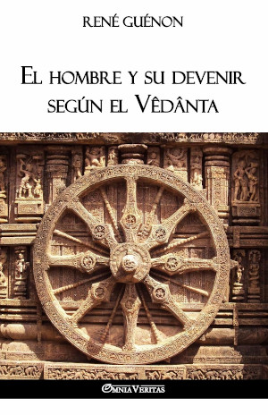 El Hombre y su devenir según el Vêdânta